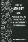Image for Stress anxiety and parental guilt as predictors of BMI and children&#39;s eating behavior