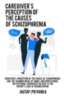 Image for Caregiver&#39;s perception of the causes of schizophrenia and the training needs of family and professional institutional caregivers related to the patient&#39;s lack of rehabilitation