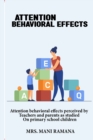 Image for Attention behavioral effects perceived by teachers and parents as studied on primary school children