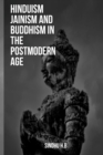 Image for Hinduism Jainism and Buddhism in the Postmodern Age