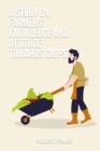 Image for A study on farmers&#39; knowledge and attitude towards crops