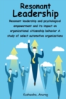 Image for Resonant leadership and psychological empowerment and its impact on organizational citizenship behavior A study of select automotive organizations