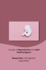 Image for A study of Reproductive and child health program