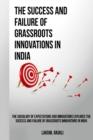 Image for The sociology of expectations and innovations explores the success and failure of grassroots innovations in India