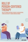 Image for Role of person-centered therapy in occupational stress and anxiety among working women