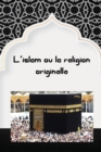 Image for L&#39;islam ou la religion originelle