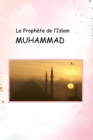 Image for Le Prophete de l&#39;Islam MUHAMMAD