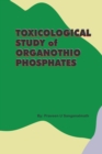 Image for TOXICOLOGICAL STUDY of ORGANOTHIO PHOSPHATES