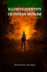 Image for Illusive Identity of Indian Muslim