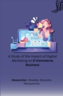 Image for A Study of the Impact of Digital Marketing on E-commerce Business