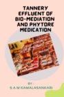 Image for Tannery Effluent of Bio-Mediation and Phytore Medication