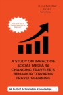 Image for A Study on Impact of Social Media in Changing Traveler s Behavior towards Travel Planning