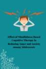 Image for Effect of mindfulness based cognitive therapy in reducing anger and anxiety among adolescents