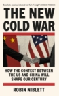 Image for The new Cold War  : how the contest between the US and China will shape our century