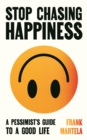 Image for Stop Chasing Happiness