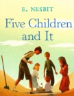 Image for Five Children and It : A Timeless Classic Story