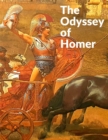 Image for The Odyssey of Homer : Literature&#39;s Grandest Evocation of Everyman&#39;s Journey though Life