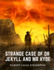 Image for Strange Case of Dr Jekyll and Mr Hyde : A Masterpiece of the Duality of Good and Evil in Man&#39;s Nature
