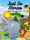 Image for Just So Stories : A Collection of Gloriously Fanciful Tales for Children