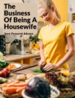Image for The Business Of Being A Housewife