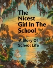 Image for The Nicest Girl In The School : A Story Of School Life