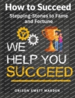 Image for How to Succeed : Stepping-Stones to Fame and Fortune