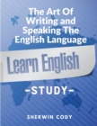 Image for The Art Of Writing and Speaking The English Language : Study