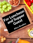 Image for For Luncheon and Supper Guests : For Sunday Night Suppers, Afternoon Parties, Lunch Rooms, and More