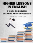 Image for Higher Lessons in English : A work on English Grammar and Composition