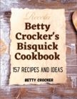 Image for Betty Crocker&#39;s Bisquick Cookbook : 157 Recipes And Ideas