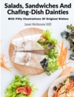 Image for Salads, Sandwiches And Chafing-Dish Dainties : With Fifty Illustrations Of Original Dishes