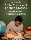 Image for Bible Study and English Classes : 60 Hours of Teaching Material: 60+ Hours of Teaching Material