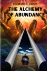 Image for The Alchemy of Abundance : The Secret Key to Manifesting The Law of Attraction