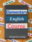 Image for Elementary English Course : Spelling, Pronunciation, Grammar, General Rules and Techniques of Connected Speech