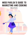 Image for Miss Parloa&#39;s Guide to Marketing and Cooking : Principal of The School of Cooking in Boston