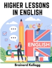 Image for Higher Lessons in English : A work on English Grammar and Composition