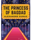 Image for The Princess of Bagdad : A Play In Three Acts