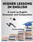 Image for Higher Lessons in English : A Work on English Grammar and Composition