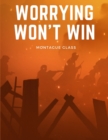 Image for Worrying Won&#39;t Win