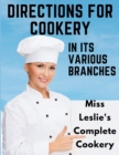 Image for Directions for Cookery, in Its Various Branches : Miss Leslie&#39;s Complete Cookery