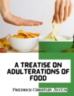 Image for A Treatise on Adulterations of Food, and Culinary Poisons