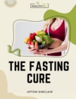 Image for The Fasting Cure : Sinclair&#39;s Therapeutic Fasting Book