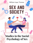 Image for Sex and Society : Studies in the Social Psychology of Sex