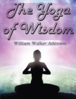 Image for The Yoga of Wisdom : The Yoga Philosophy