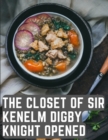 Image for The Closet of Sir Kenelm Digby Knight Opened : A Cookbook Written by an English Courtier and Diplomat