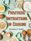 Image for Practical Instructions in Cooking : Breakfast, Lunch, and Dinner