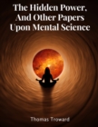 Image for The Hidden Power, And Other Papers Upon Mental Science