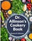 Image for Dr. Allinson&#39;s Cookery Book : Comprising Many Valuable Vegetarian Recipes