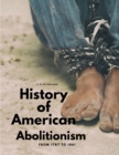 Image for History of American Abolitionism - From 1787 to 1861