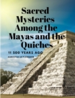 Image for Sacred Mysteries Among the Mayas and the Quiches, 11 500 Years Ago